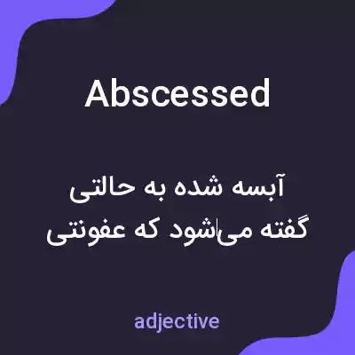 معنی abscessed به فارسی معنی abscessed به فارسی