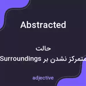 معنی abstracted به فارسی معنی abstracted به فارسی