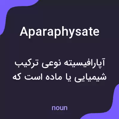 معنی aparaphysate به فارسی معنی aparaphysate به فارسی