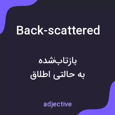 معنی back-scattered به فارسی معنی back-scattered به فارسی
