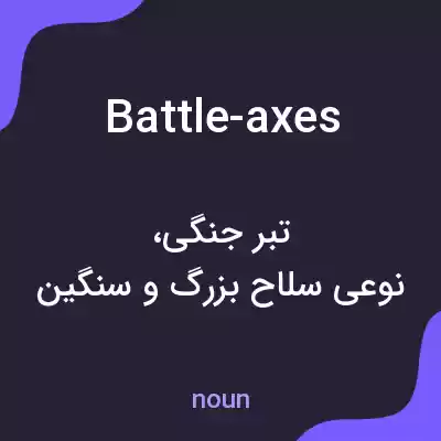 معنی battle-axes به فارسی معنی battle-axes به فارسی