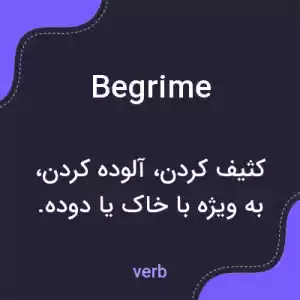 معنی begrime به فارسی معنی begrime به فارسی