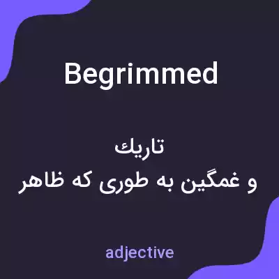 معنی begrimmed به فارسی معنی begrimmed به فارسی
