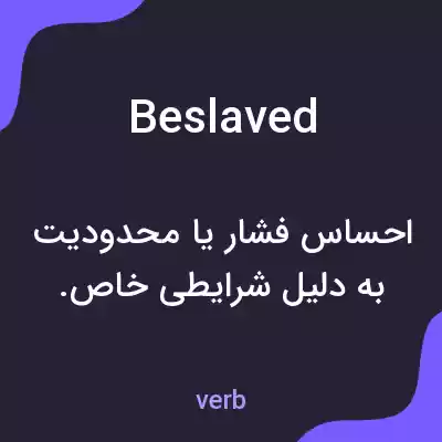 معنی beslaved به فارسی معنی beslaved به فارسی