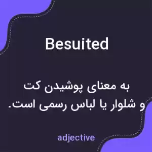 معنی besuited به فارسی معنی besuited به فارسی