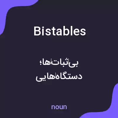 معنی bistables به فارسی معنی bistables به فارسی