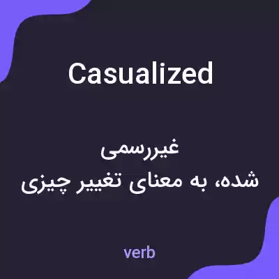 معنی casualized به فارسی معنی casualized به فارسی