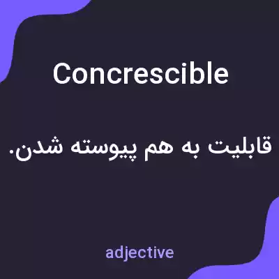 معنی concrescible به فارسی معنی concrescible به فارسی