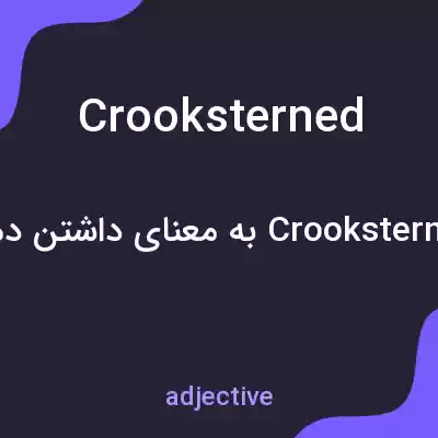 معنی crooksterned به فارسی معنی crooksterned به فارسی