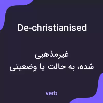 معنی de-christianised به فارسی معنی de-christianised به فارسی