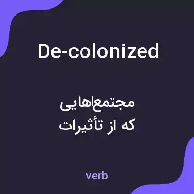 معنی de-colonized به فارسی معنی de-colonized به فارسی