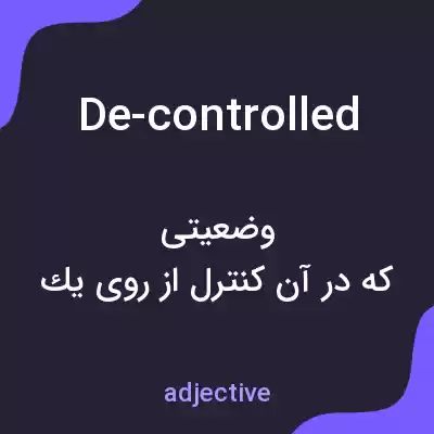 معنی de-controlled به فارسی معنی de-controlled به فارسی