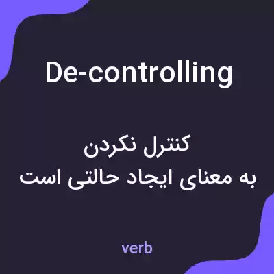معنی de-controlling به فارسی معنی de-controlling به فارسی
