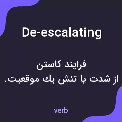 معنی de-escalating به فارسی معنی de-escalating به فارسی