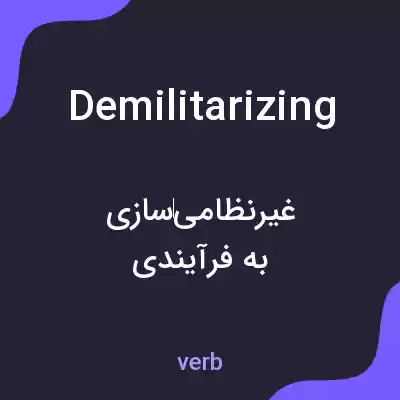 معنی demilitarizing به فارسی معنی demilitarizing به فارسی
