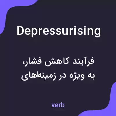 معنی depressurising به فارسی