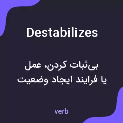 معنی destabilizes به فارسی معنی destabilizes به فارسی