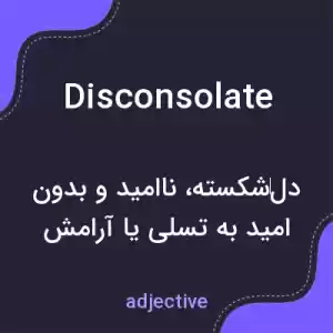 معنی disconsolate به فارسی معنی disconsolate به فارسی