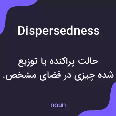 معنی dispersedness به فارسی معنی dispersedness به فارسی