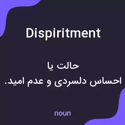 معنی dispiritment به فارسی معنی dispiritment به فارسی