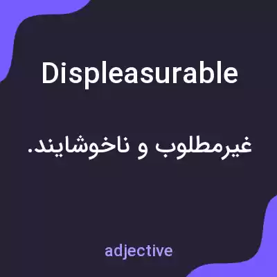 معنی displeasurable به فارسی معنی displeasurable به فارسی