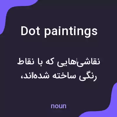 معنی dot paintings به فارسی معنی dot paintings به فارسی