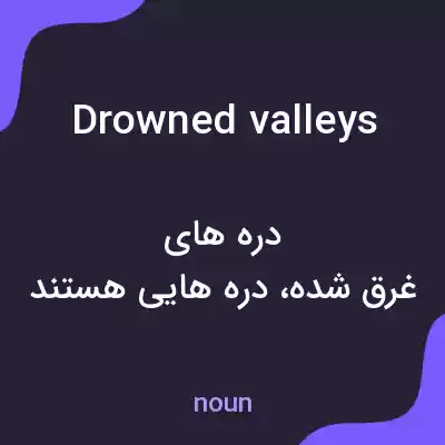 معنی drowned valleys به فارسی معنی drowned valleys به فارسی
