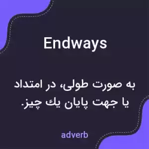 معنی endways به فارسی معنی endways به فارسی