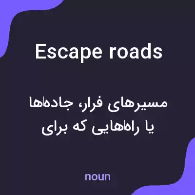 معنی escape roads به فارسی معنی escape roads به فارسی