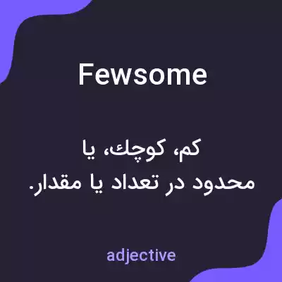 معنی fewsome به فارسی معنی fewsome به فارسی