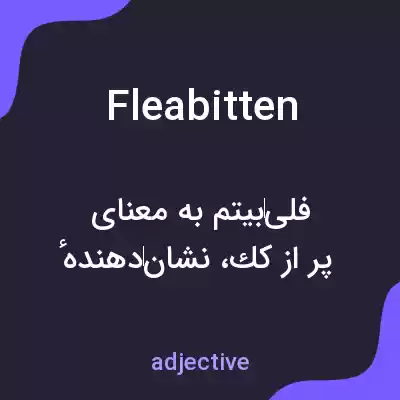 معنی fleabitten به فارسی معنی fleabitten به فارسی