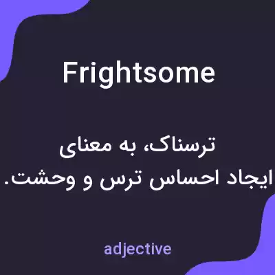 معنی frightsome به فارسی معنی frightsome به فارسی
