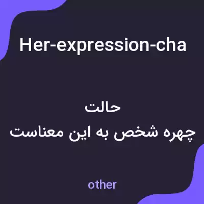 معنی her-expression-changed-when-she-heard-the-news به فارسی