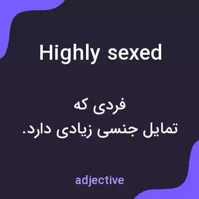 معنی highly sexed به فارسی معنی highly sexed به فارسی