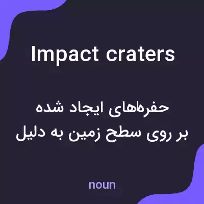 معنی impact craters به فارسی معنی impact craters به فارسی