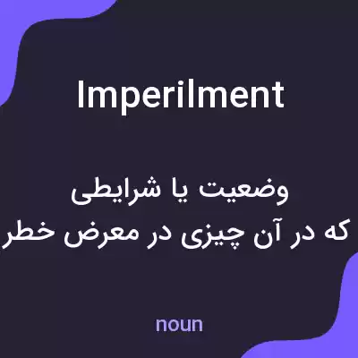 معنی imperilment به فارسی معنی imperilment به فارسی