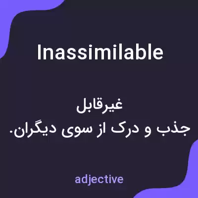 معنی inassimilable به فارسی معنی inassimilable به فارسی
