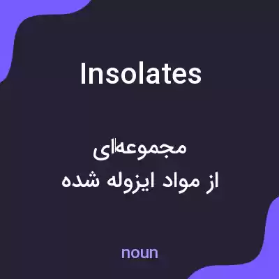 معنی insolates به فارسی معنی insolates به فارسی