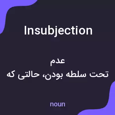 معنی insubjection به فارسی معنی insubjection به فارسی