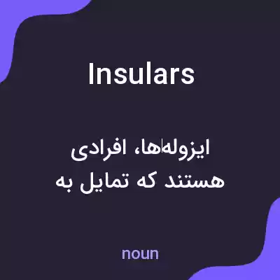 معنی insulars به فارسی معنی insulars به فارسی