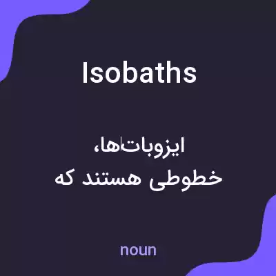 معنی isobaths به فارسی معنی isobaths به فارسی