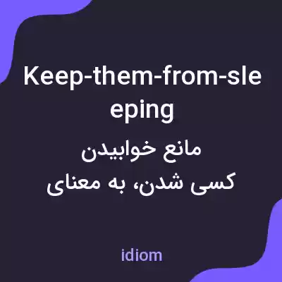 معنی keep-them-from-sleeping به فارسی