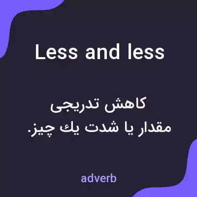 معنی less and less به فارسی معنی less and less به فارسی