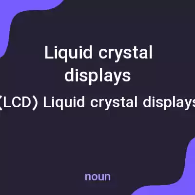 معنی liquid crystal displays به فارسی معنی liquid crystal displays به فارسی