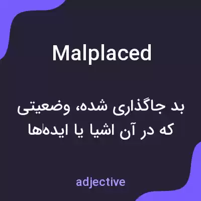 معنی malplaced به فارسی معنی malplaced به فارسی