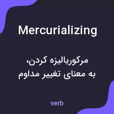 معنی mercurializing به فارسی