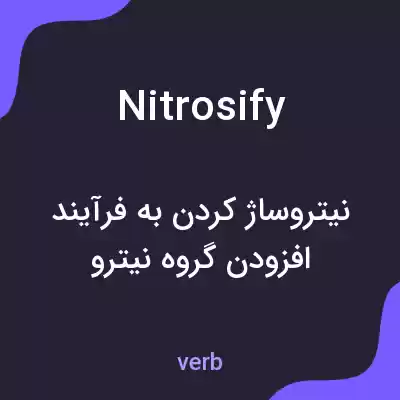 معنی nitrosify به فارسی معنی nitrosify به فارسی