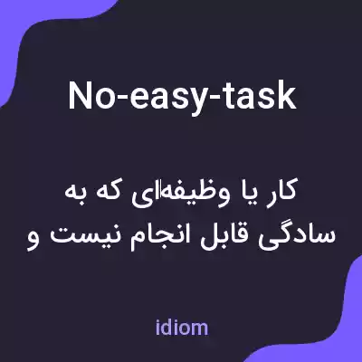 معنی no-easy-task به فارسی