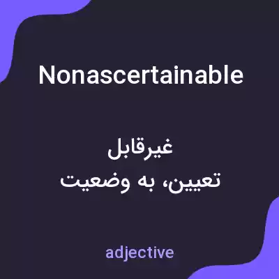 معنی nonascertainable به فارسی معنی nonascertainable به فارسی