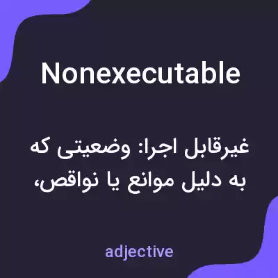 معنی nonexecutable به فارسی معنی nonexecutable به فارسی